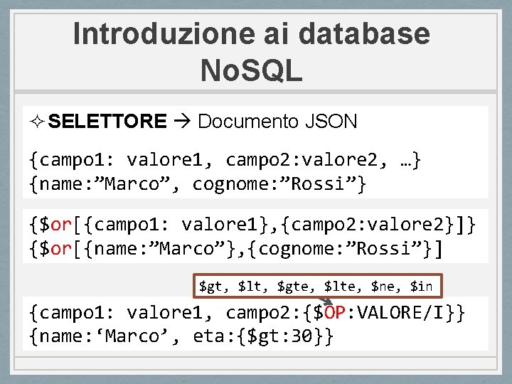 Introduzione ai database No. SQL ² SELETTORE Documento JSON {campo 1: valore 1, campo
