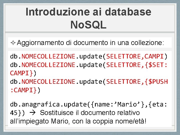Introduzione ai database No. SQL ² Aggiornamento di documento in una collezione: db. NOMECOLLEZIONE.