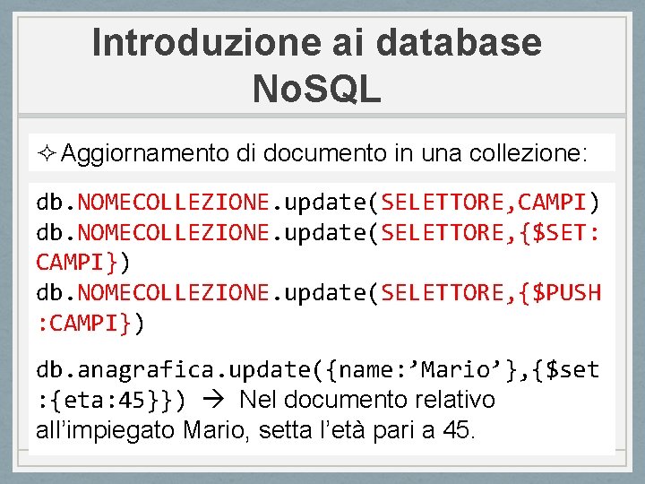 Introduzione ai database No. SQL ² Aggiornamento di documento in una collezione: db. NOMECOLLEZIONE.
