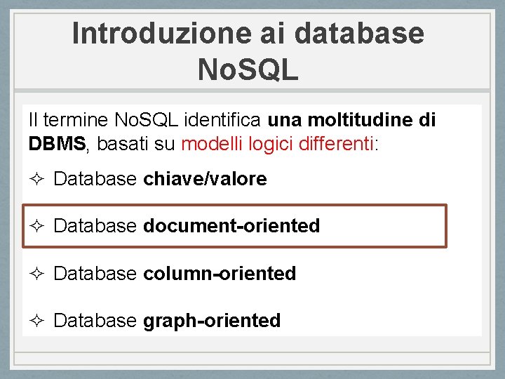 Introduzione ai database No. SQL Il termine No. SQL identifica una moltitudine di DBMS,