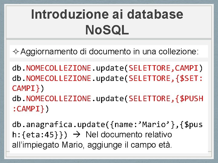 Introduzione ai database No. SQL ² Aggiornamento di documento in una collezione: db. NOMECOLLEZIONE.