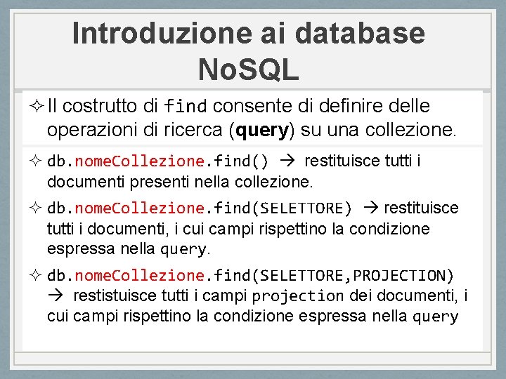 Introduzione ai database No. SQL ² Il costrutto di find consente di definire delle