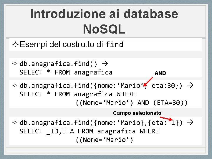 Introduzione ai database No. SQL ² Esempi del costrutto di find ² db. anagrafica.