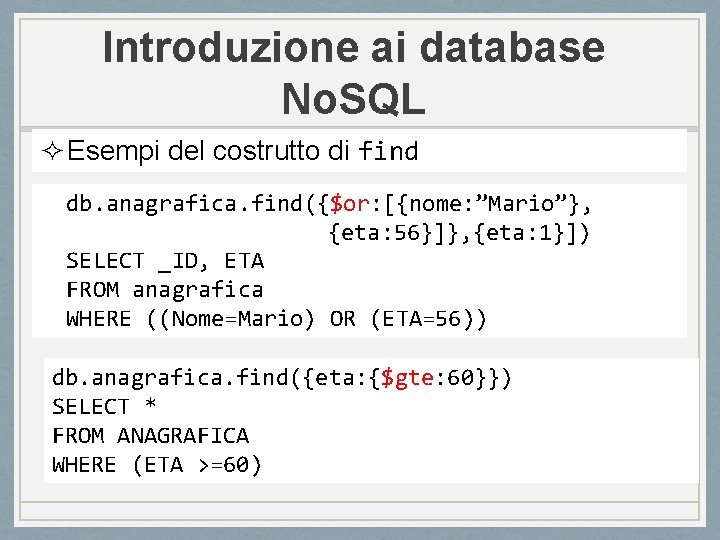 Introduzione ai database No. SQL ² Esempi del costrutto di find db. anagrafica. find({$or:
