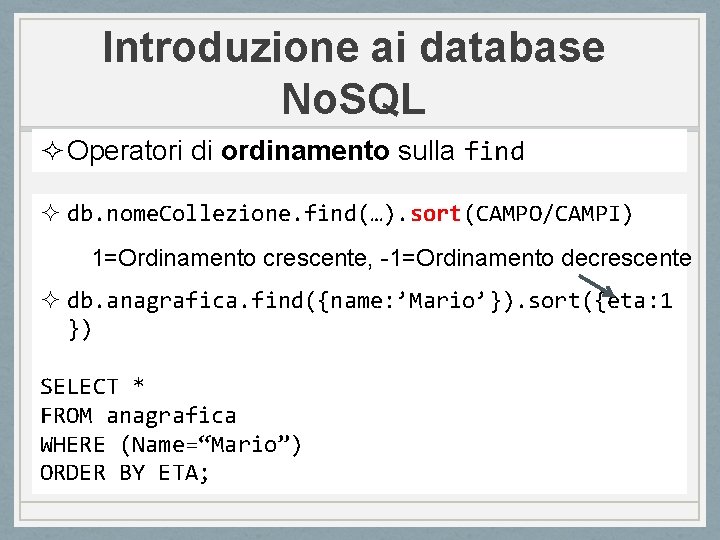 Introduzione ai database No. SQL ² Operatori di ordinamento sulla find ² db. nome.