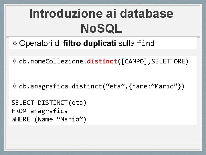 Introduzione ai database No. SQL ² Operatori di filtro duplicati sulla find ² db.