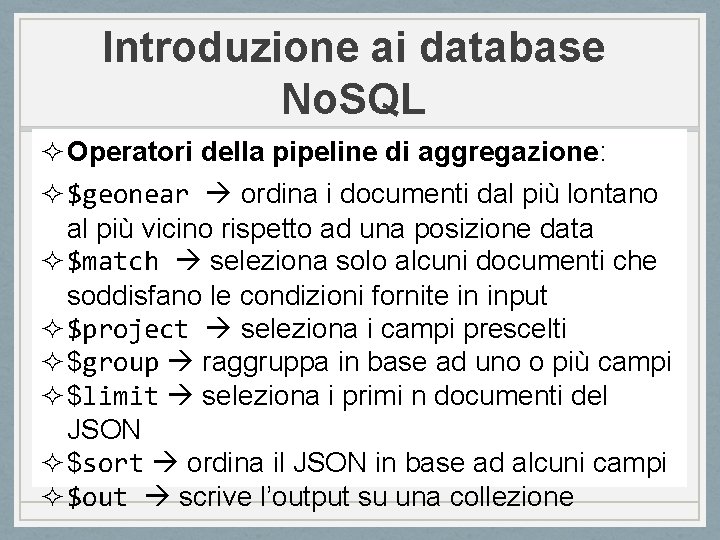 Introduzione ai database No. SQL ² Operatori della pipeline di aggregazione: ² $geonear ordina