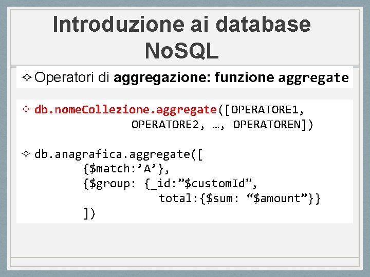 Introduzione ai database No. SQL ² Operatori di aggregazione: funzione aggregate ² db. nome.