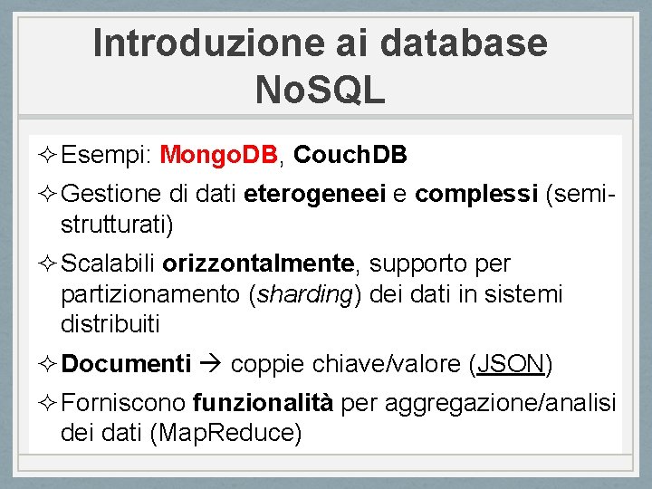 Introduzione ai database No. SQL ² Esempi: Mongo. DB, Couch. DB ² Gestione di