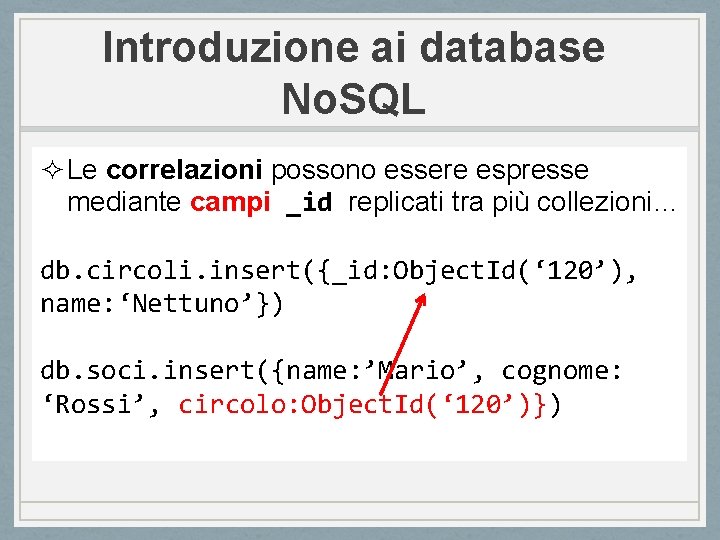 Introduzione ai database No. SQL ² Le correlazioni possono essere espresse mediante campi _id