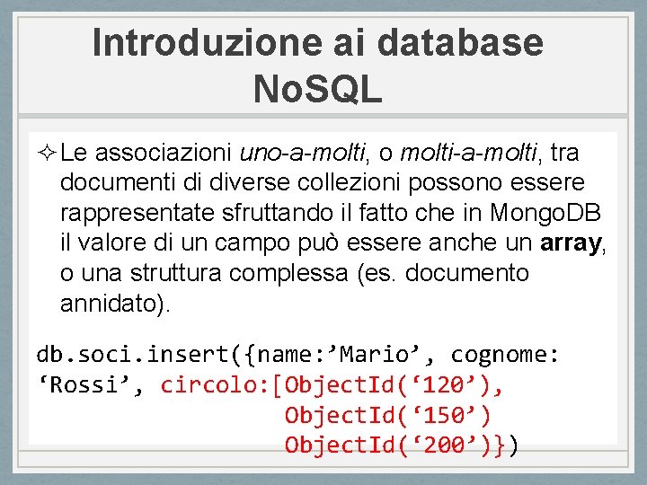 Introduzione ai database No. SQL ² Le associazioni uno-a-molti, o molti-a-molti, tra documenti di