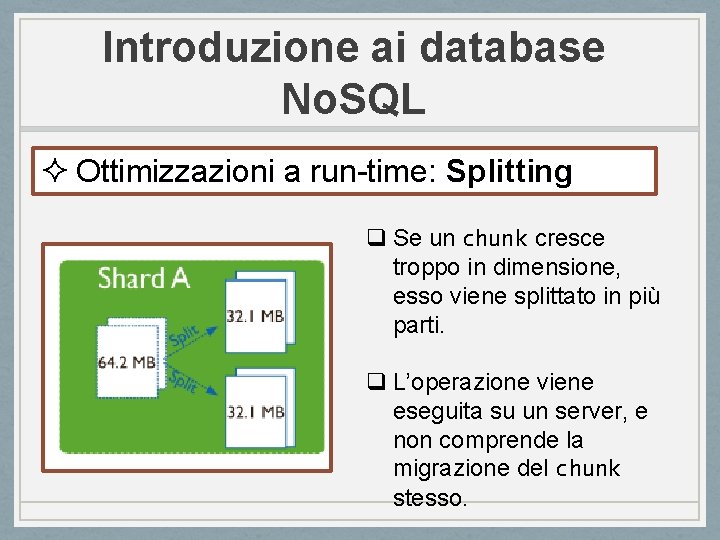 Introduzione ai database No. SQL ² Ottimizzazioni a run-time: Splitting q Se un chunk