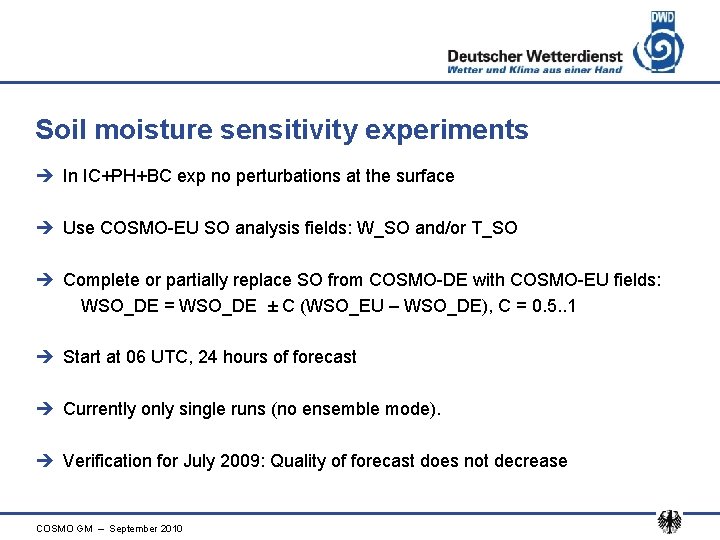 Soil moisture sensitivity experiments è In IC+PH+BC exp no perturbations at the surface è