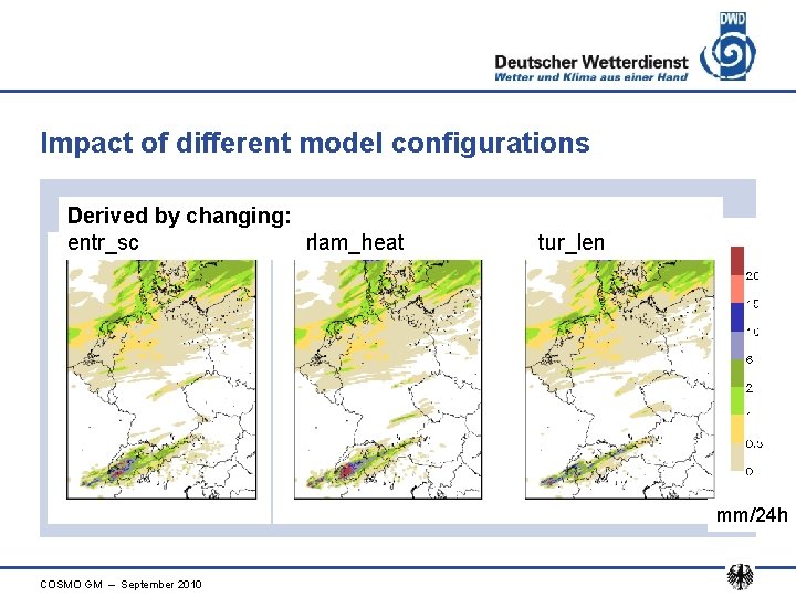 Impact of different model configurations Derived by changing: entr_sc rlam_heat tur_len mm/24 h COSMO