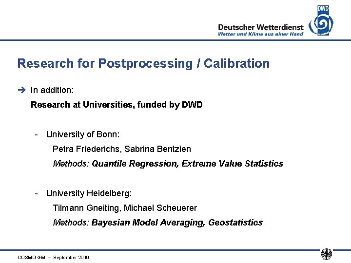 Research for Postprocessing / Calibration è In addition: Research at Universities, funded by DWD