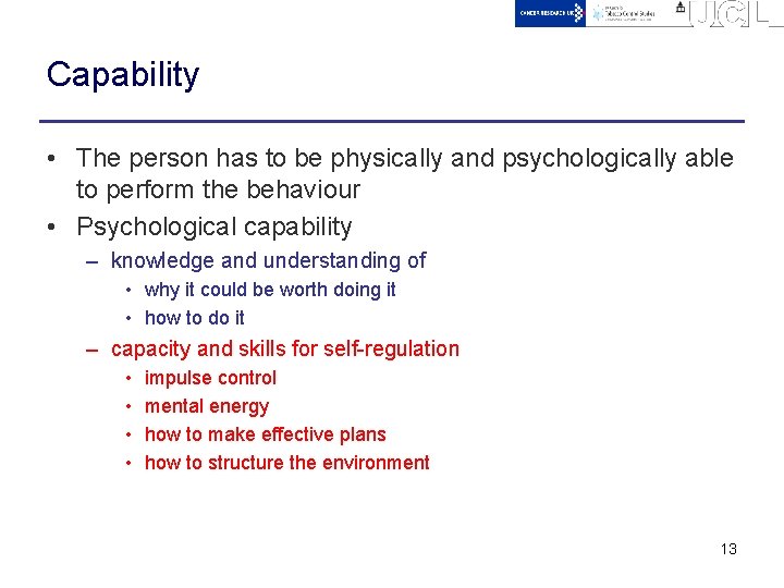 Capability • The person has to be physically and psychologically able to perform the