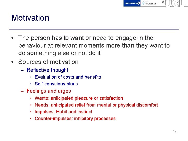 Motivation • The person has to want or need to engage in the behaviour
