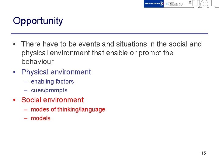 Opportunity • There have to be events and situations in the social and physical