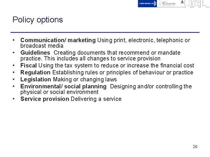 Policy options • Communication/ marketing Using print, electronic, telephonic or broadcast media • Guidelines