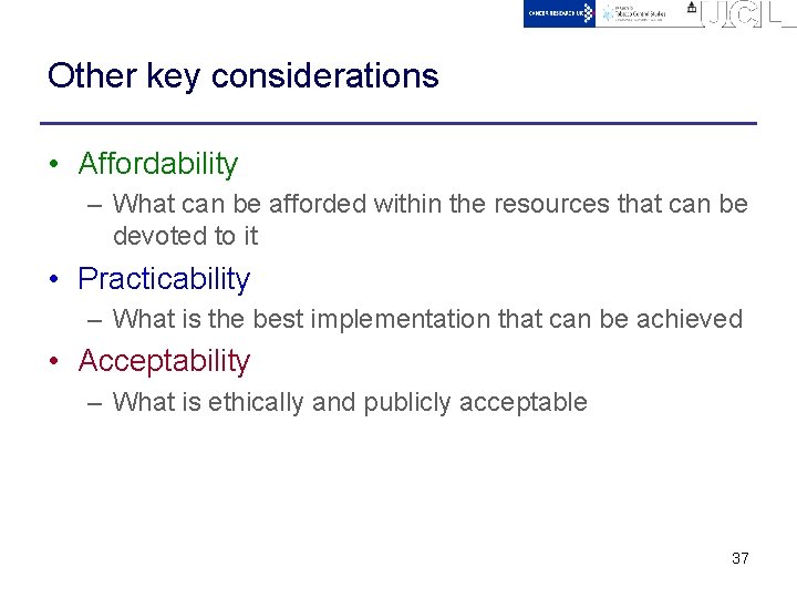 Other key considerations • Affordability – What can be afforded within the resources that