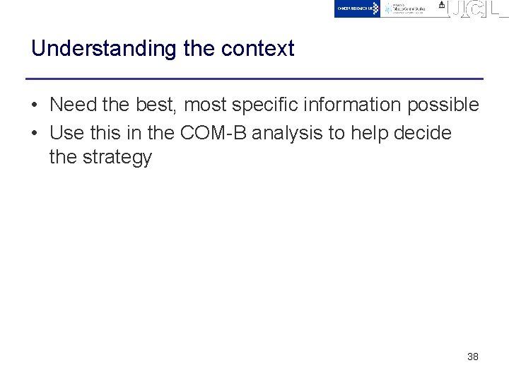 Understanding the context • Need the best, most specific information possible • Use this