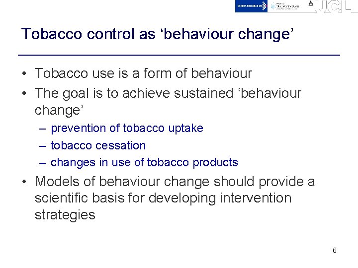 Tobacco control as ‘behaviour change’ • Tobacco use is a form of behaviour •