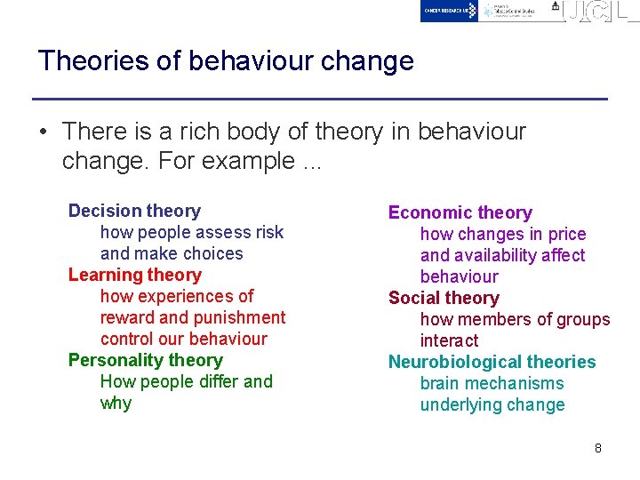 Theories of behaviour change • There is a rich body of theory in behaviour