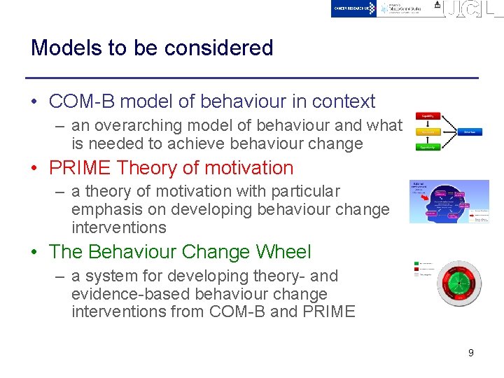 Models to be considered • COM-B model of behaviour in context – an overarching