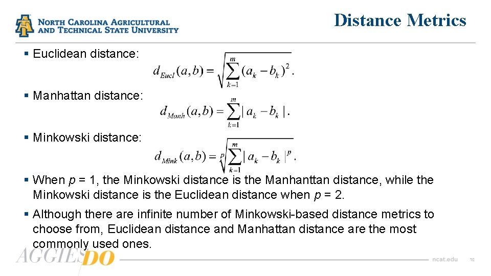 Distance Metrics § Euclidean distance: § Manhattan distance: § Minkowski distance: § When p