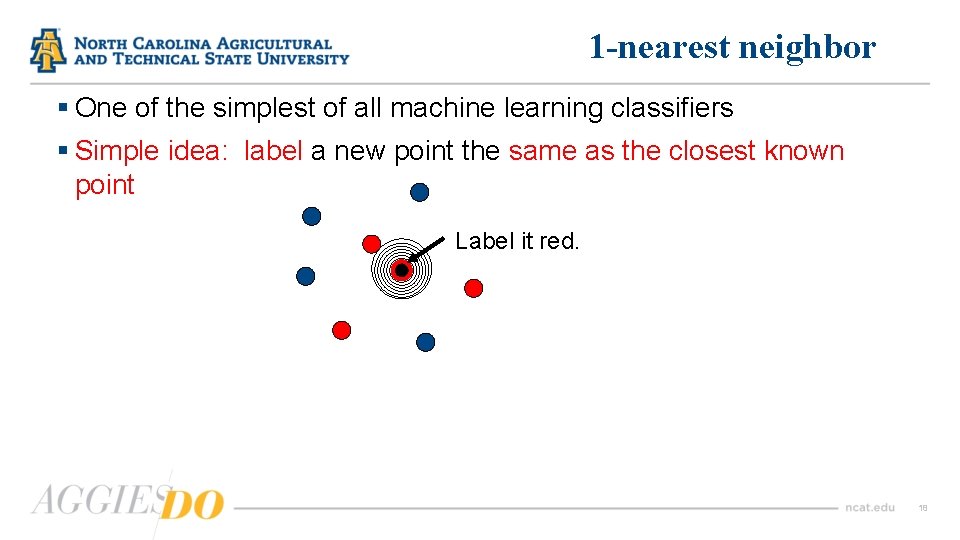 1 -nearest neighbor § One of the simplest of all machine learning classifiers §