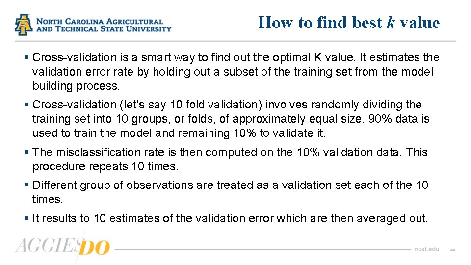 How to find best k value § Cross-validation is a smart way to find