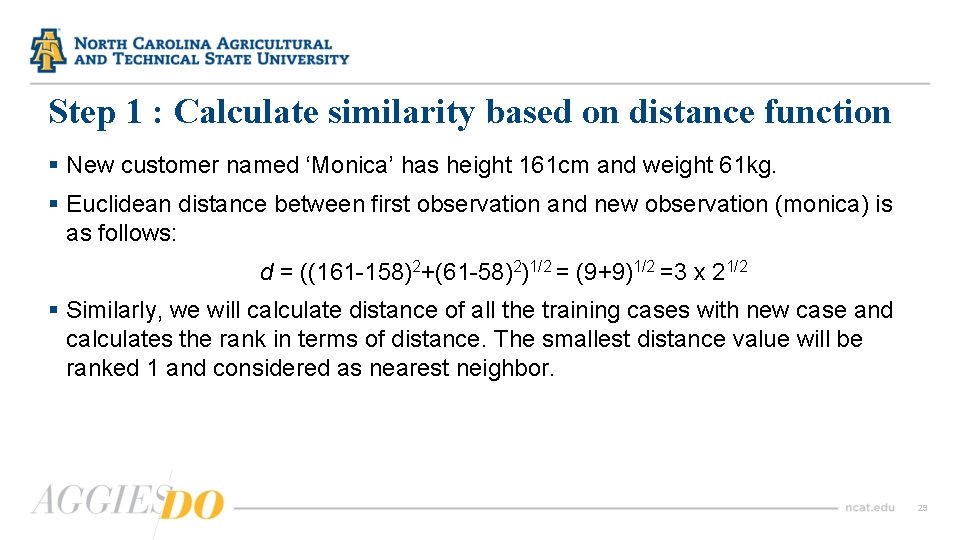 Step 1 : Calculate similarity based on distance function § New customer named ‘Monica’