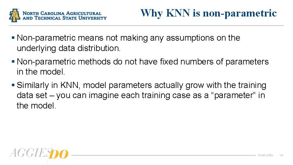 Why KNN is non-parametric § Non-parametric means not making any assumptions on the underlying