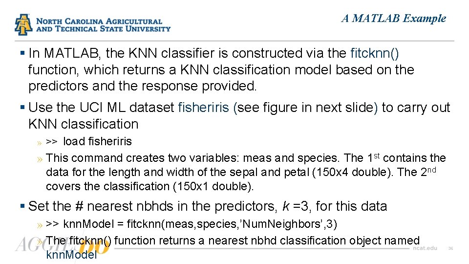 A MATLAB Example § In MATLAB, the KNN classifier is constructed via the fitcknn()