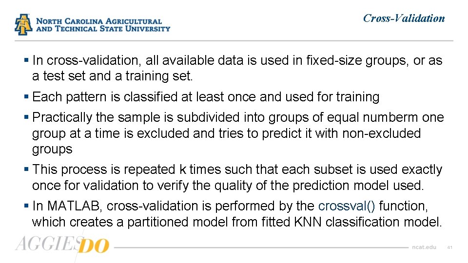 Cross-Validation § In cross-validation, all available data is used in fixed-size groups, or as