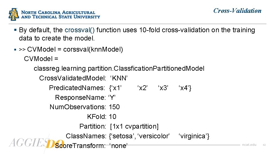 Cross-Validation § By default, the crossval() function uses 10 -fold cross-validation on the training