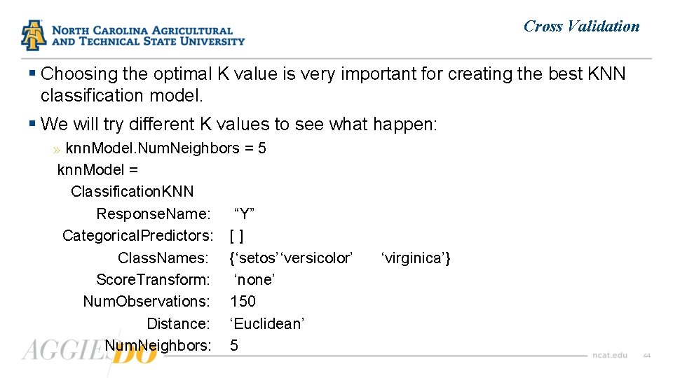 Cross Validation § Choosing the optimal K value is very important for creating the