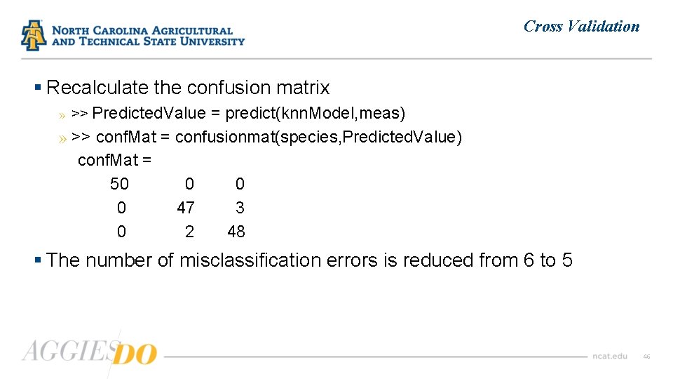 Cross Validation § Recalculate the confusion matrix » >> Predicted. Value = predict(knn. Model,