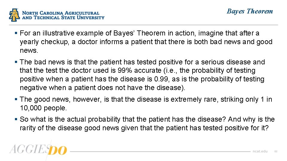 Bayes Theorem § For an illustrative example of Bayes’ Theorem in action, imagine that