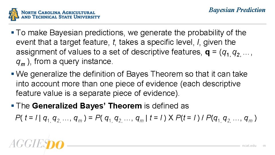 Bayesian Prediction § To make Bayesian predictions, we generate the probability of the event