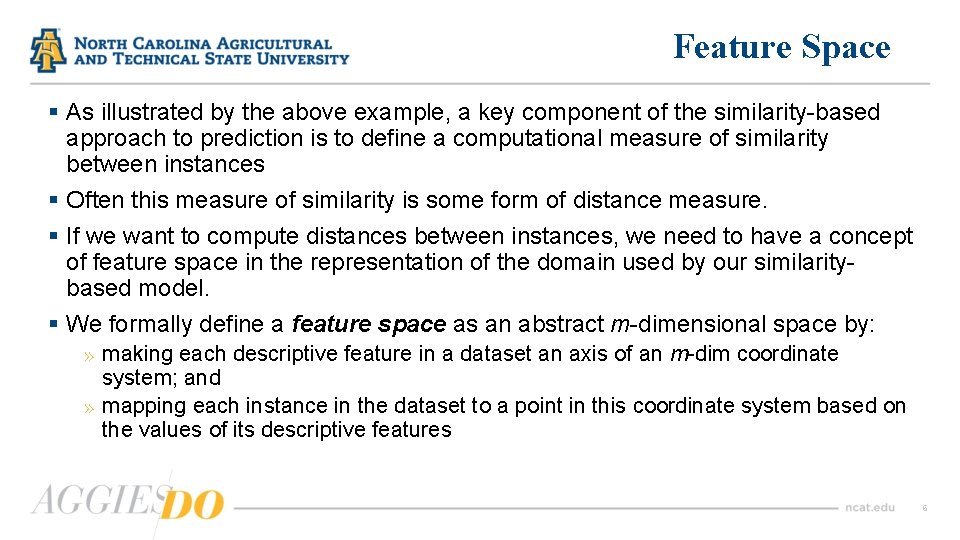 Feature Space § As illustrated by the above example, a key component of the