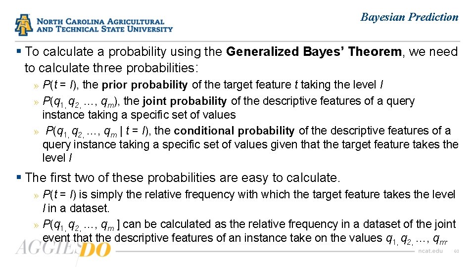 Bayesian Prediction § To calculate a probability using the Generalized Bayes’ Theorem, we need