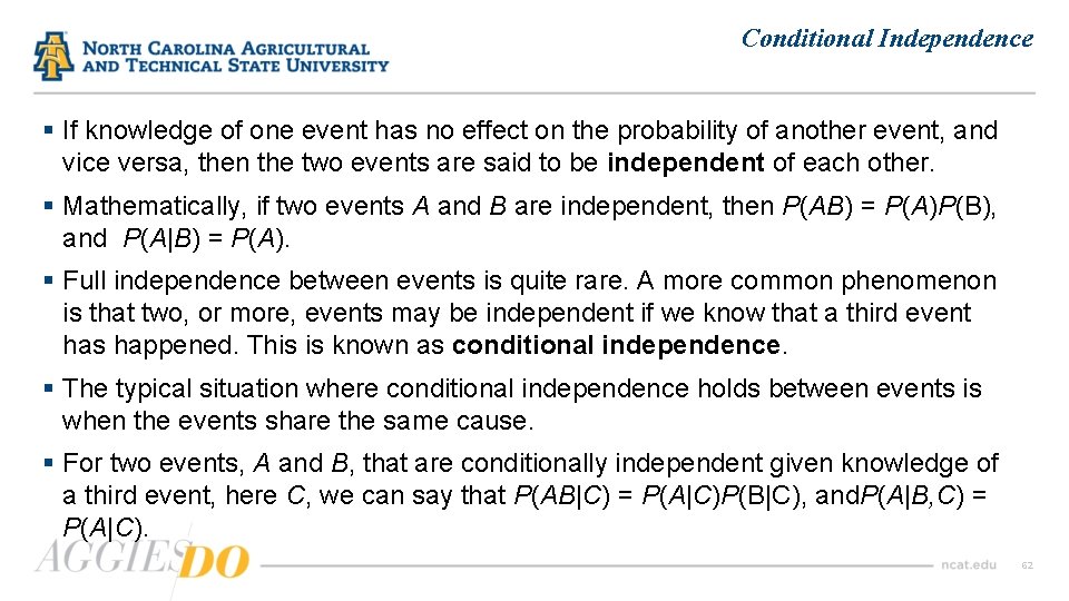 Conditional Independence § If knowledge of one event has no effect on the probability