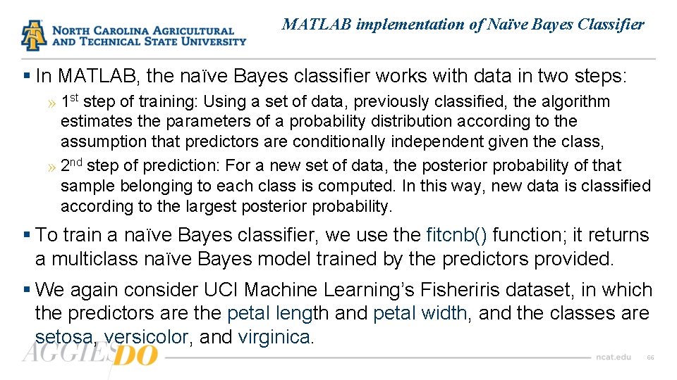 MATLAB implementation of Naïve Bayes Classifier § In MATLAB, the naïve Bayes classifier works
