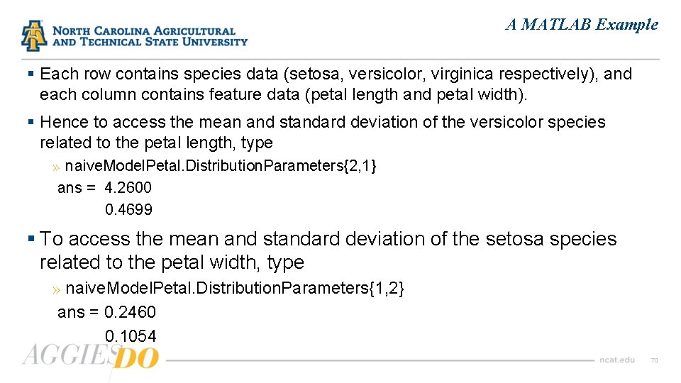 A MATLAB Example § Each row contains species data (setosa, versicolor, virginica respectively), and