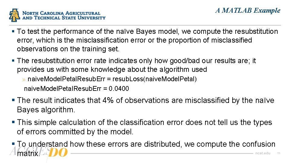 A MATLAB Example § To test the performance of the naïve Bayes model, we
