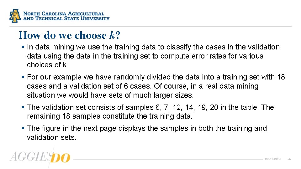 How do we choose k? § In data mining we use the training data