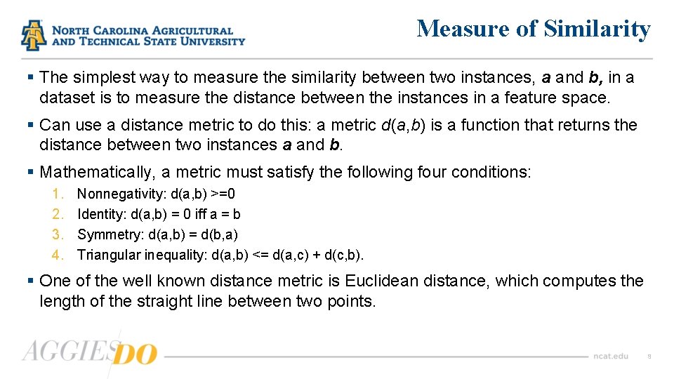 Measure of Similarity § The simplest way to measure the similarity between two instances,