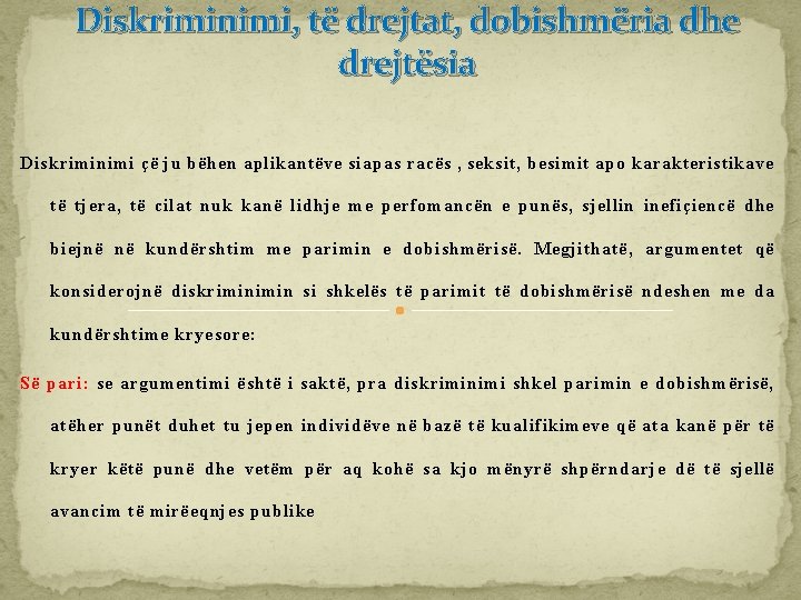 Diskriminimi, të drejtat, dobishmëria dhe drejtësia Diskriminimi çë ju bëhen aplikantëve siapas racës ,