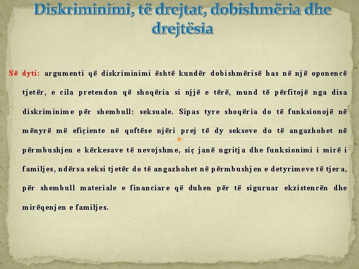 Diskriminimi, të drejtat, dobishmëria dhe drejtësia Së dyti: argumenti që diskriminimi është kundër dobishmërisë